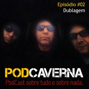 Capa Podcaverna - Episódio 02 - Tema: Dublagem