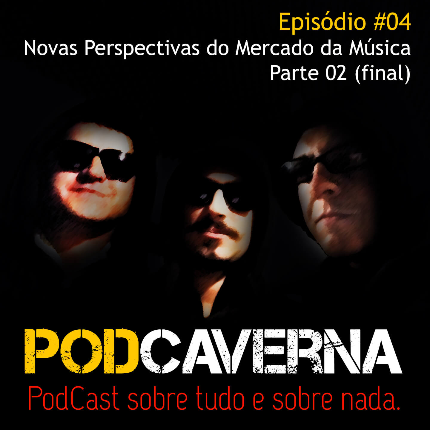 Capa Podcaverna - Episódio 04 - Tema: Novas Perspectivas do Mercado da Música - Parte 02 (final)