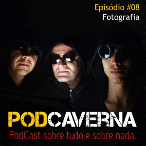 Capa Podcaverna - Episódio 08 - Tema: Fotografia