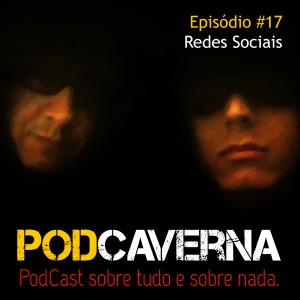 Capa Podcaverna - Episódio 17: Redes Sociais