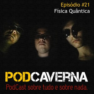 Capa PodCaverna - Episódio 21 - Física Quântica