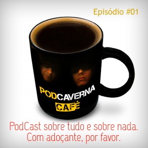Capa PodCaverna Café - Episódio 01