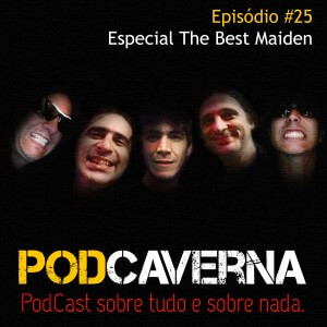 Capa PodCaverna - Episódio 25 - Especial The Best Maiden