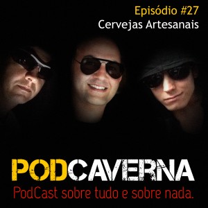 Capa PodCaverna - Episódio 27 - Cervejas Artesanais