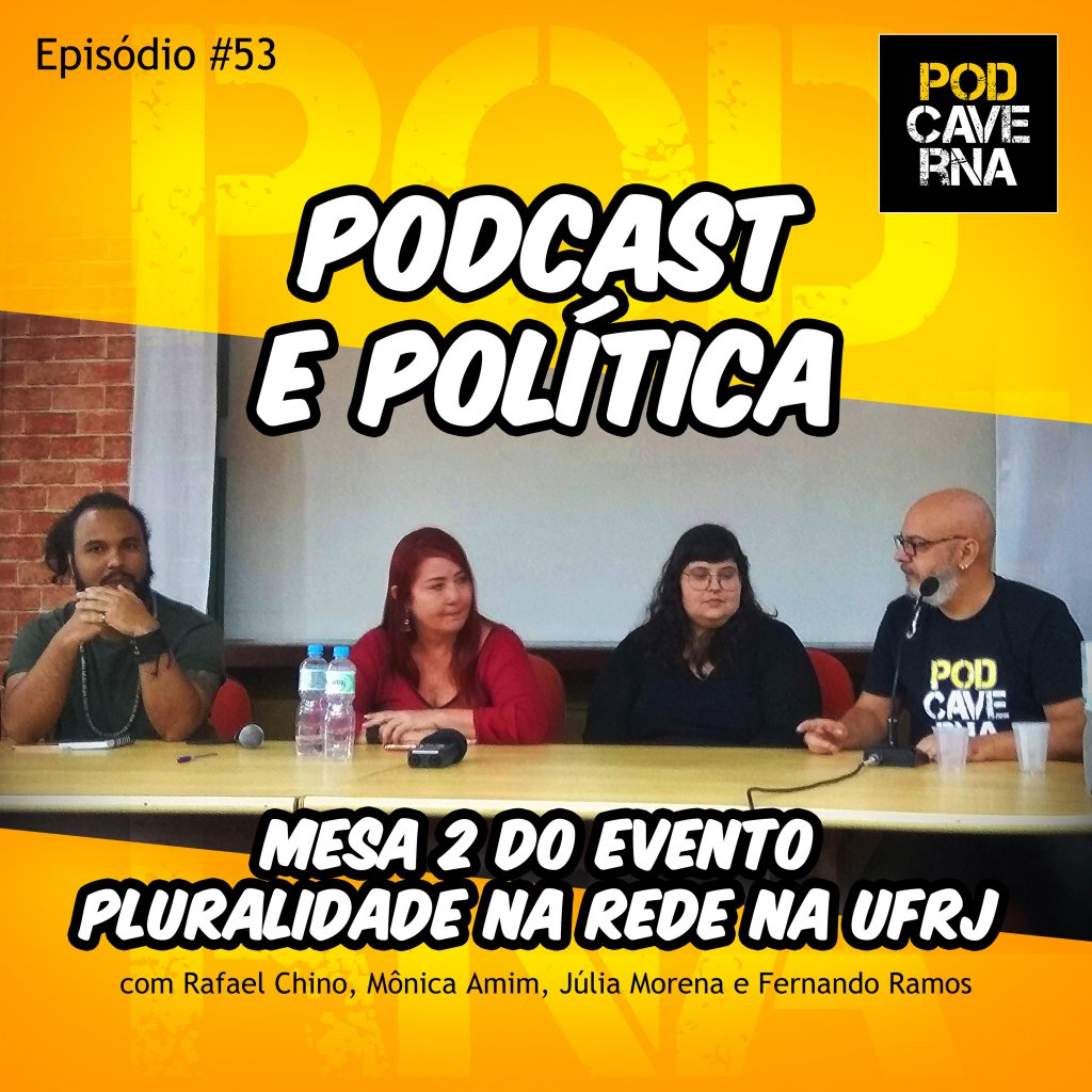 Pluralidade na Rede na UFRJ - Universidade Federal do Rio de Janeiro - 11/06/2019, mesa "Podcast e Política" com Fernando Ramos, Rafael Chino, Júlia Morena e Monica Amim