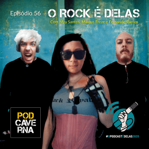 Episódio 56 – O Rock é Delas – campanha #OPodcastÉDelas2020