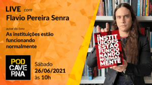 Live com Flavio Pereira Senra, autor de “As instituições estão funcionando normalmente”