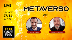 LIVE: METAVERSO com Cláudio Daniel e Fernando Ramos | PodCaverna