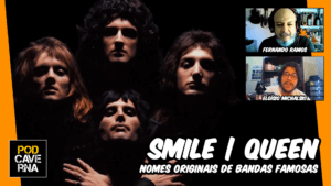Smile | Queen - Nomes originais de bandas famosas
