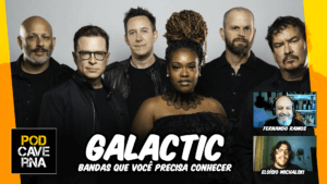 Galactic | Bandas que você precisa conhecer